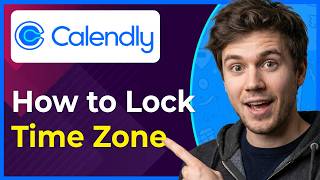 How to Lock Time Zone in Calendly (Step-By-Step) [2026 Guide]
