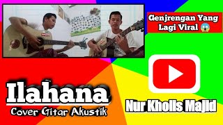 Download lagu ILAHANA || Cover Gitar Akustik || Nur Kholis Majid mp3 Download lagu ILAHANA || Cover Gitar Akustik || Nur Kholis Majid mp3
