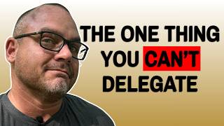 Why Delegating Isn't Enough — What the Owner AND Team Have to Go Through to Actually Let Go