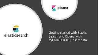 Getting started with Elastic Search and Kibana with Python SDK #3 | Insert Data