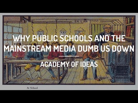 Why Public Schools and the Mainstream Media Dumb Us Down
