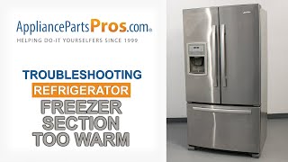 Freezer Section Too Warm: Top 6 Reasons & Fixes - Kenmore, Whirlpool, Frigidaire, GE & More