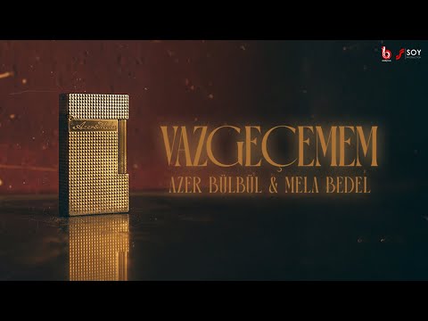 Mela Bedel & Azer Bülbül - Vazgeçemem (Official Lyric Video)