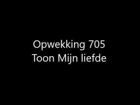 Opwekking 705 - Toon Mijn liefde met tekst