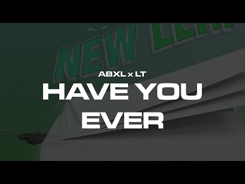 Abxl x LT - Have You Ever Pt.1 (Official Lyric Video)