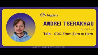Andrei Tserakhau: CDC: From Zero to Hero