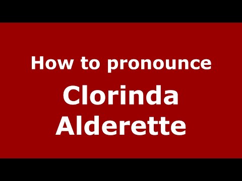 How to pronounce Clorinda Alderette (Mexico/Mexican Spanish) - PronounceNames.com