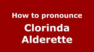 How to pronounce Clorinda Alderette