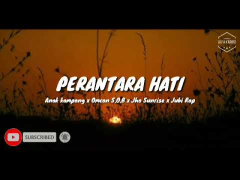 PERANTARA HATI - Anak Kampong x S.O.B x Jho Sunrise x Jubi Rap