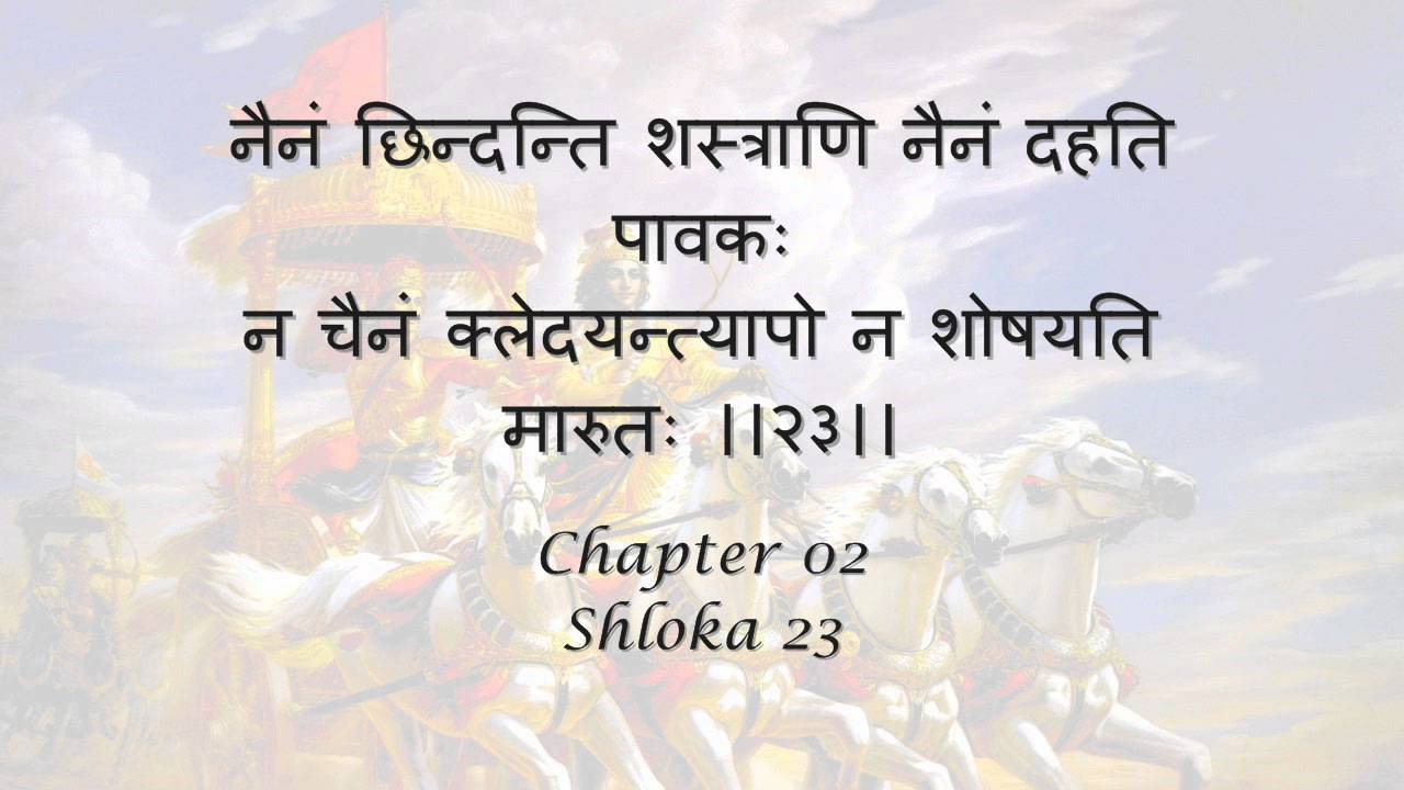 Nainam Chindanti Shastrani (Bhagavad Gita 2.23)