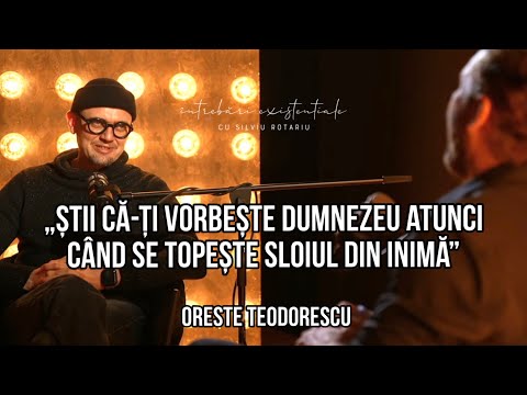 Știi că-ți vorbește Dumnezeu atunci când se topește sloiul din inimă | Oreste Teodorescu
