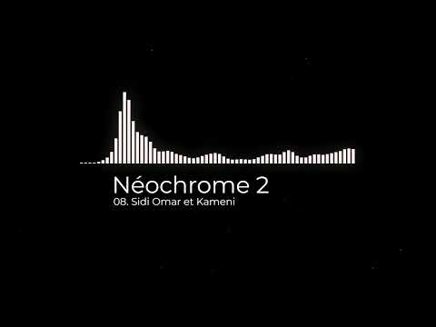08. Néochrome 2 - Sidi Omar et Kameni