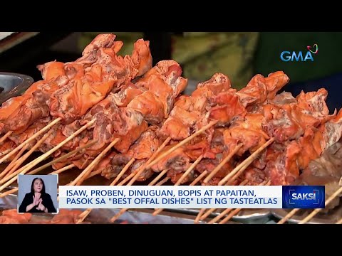 Isaw, proben, dinuguan, bopis at papaitan, pasok sa "best offal dishes" list ng TasteAtlas | Saksi