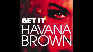 Get It - Havana Brown - Full Song - [[With Lyrics In Description]]