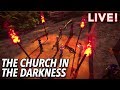 The Church in the Darkness (with Riley and Heather)