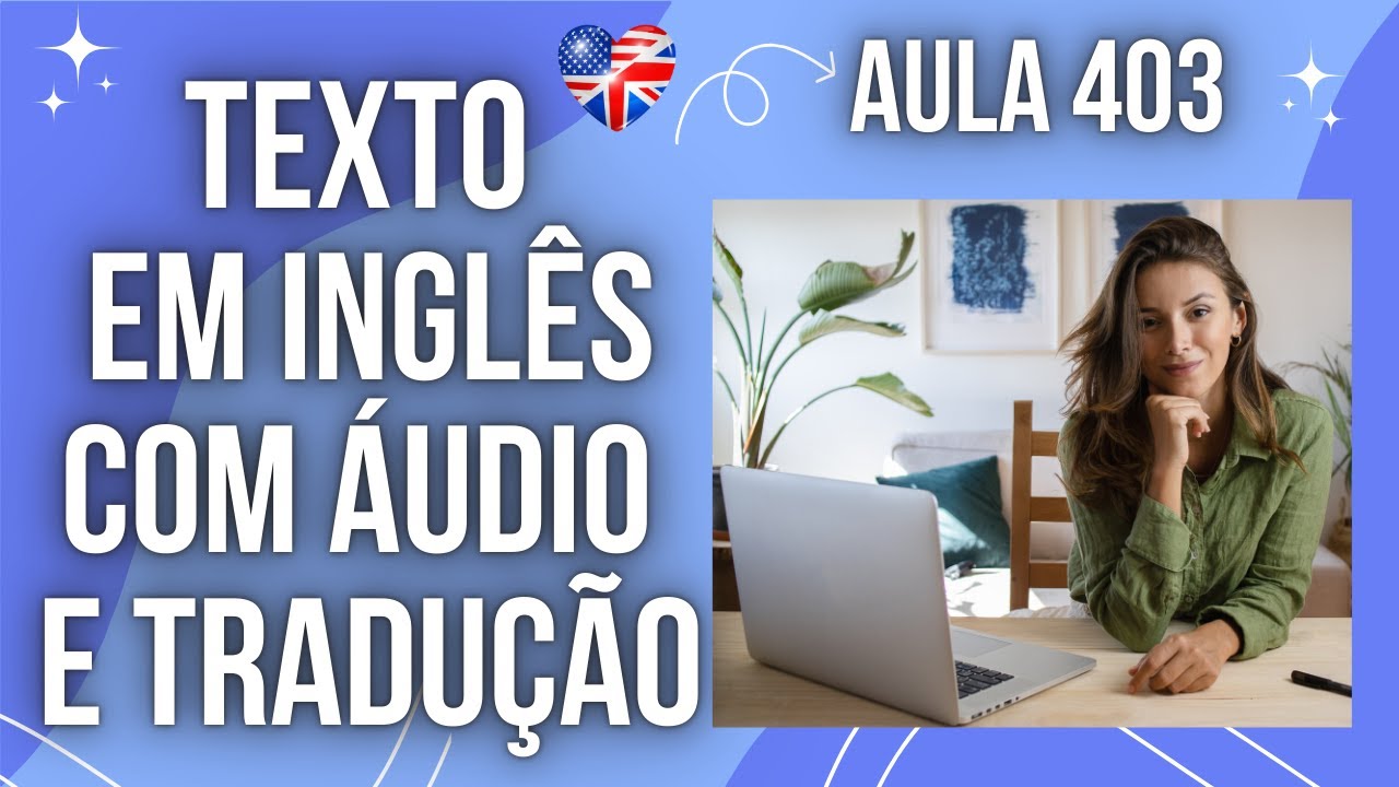 APRENDA INGLÊS COM LEITURA GUIADA - TEXTO EM INGLÊS COM ÁUDIO E TRADUÇÃO #AULA 403