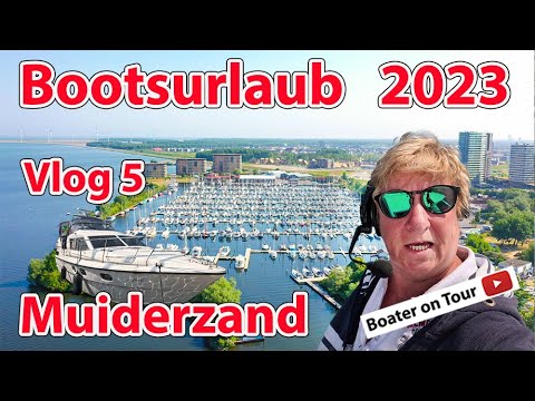 Vlog5: Bootsurlaub 2023 - Muiderzand  von Monnickendam - Bootfahren Niederlanden Holland Almere