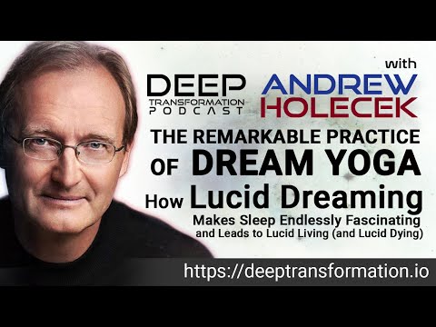 Andrew Holecek – Lucid Dreaming and The Remarkable Practice of Dream Yoga