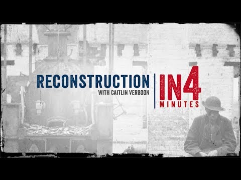 Reconstruction: The Civil War in Four Minutes