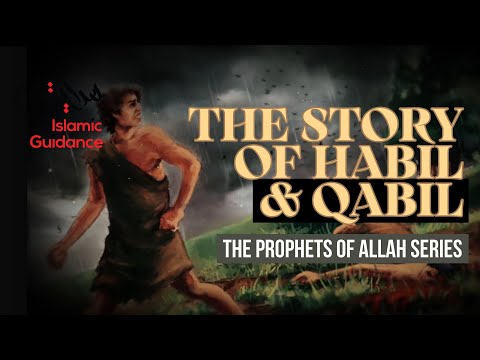 04 - The Story Of Habil And Qabil [Cain And Abel] - First Murder On Earth (Prophet Series)