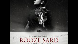 Shadmehr Aghili - Rooze Sard (Instrumental Version) 2017 شادمهر عقیلی - ورژن بی کلام روز سرد