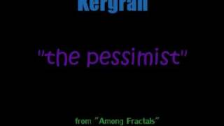 Kërgran - the pessimist