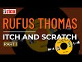 Rufus Thomas - Itch And Scratch (Part 1) (Official Audio)