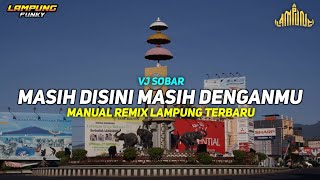 Download lagu MASIH DISINI MASIH DENGANMU - VJ SOBAR || Manual Remix Lampung Viral Terbaru 2026 mp3