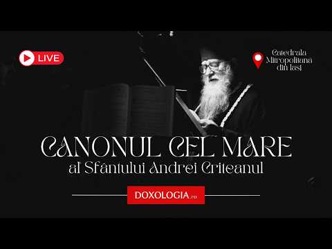 LIVE: Catedrala Mitropolitană din Iași – Canonul cel Mare al Sfântului Andrei Criteanul