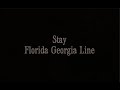 Stay Florida Georgia Line Lyrics