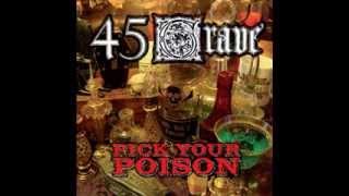 Pick Your Poison- 45 Grave