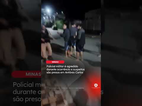 Policial militar é agredido durante ocorrência e suspeitos são presos em Antônio Carlos
