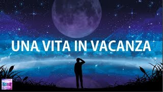 Una Vita In Vacanza Music Video