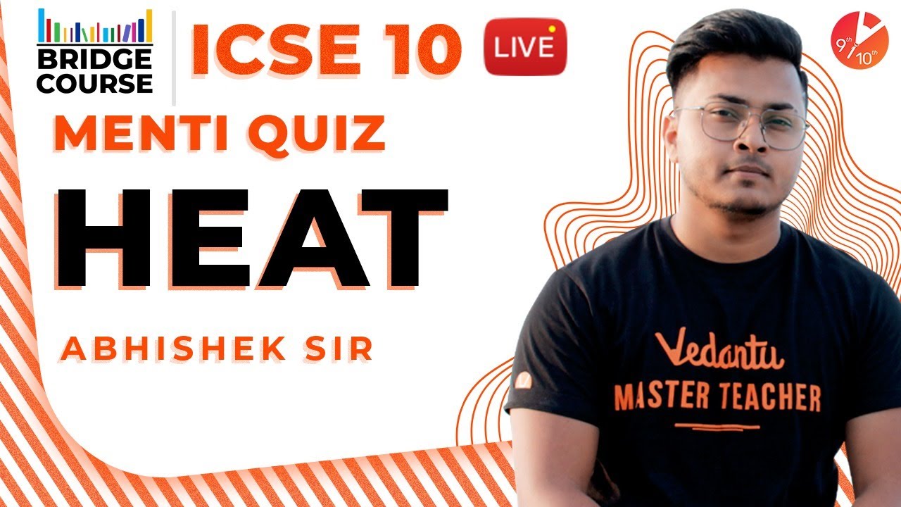 Heat ICSE Class 10 Physics | Specific Heat Capacity | Calorimetry Latent Heat | Menti Quiz | Vedantu