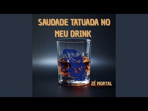 SAUDADE TATUADA NO MEU DRINK