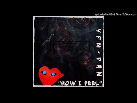 YPN DAN -HOW I FEEL(BETTER)