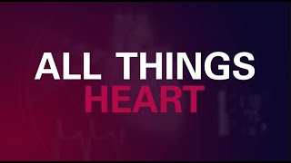All Things Heart 201 9-8-22