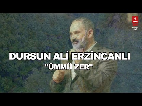 DURSUN ALİ ERZİNCANLI  "ÜMMÜ ZER"