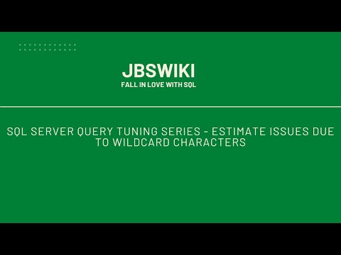 SQL Server Query Tuning Series - Estimate Issues due to Wildcard Characters #jbswiki #querytuning