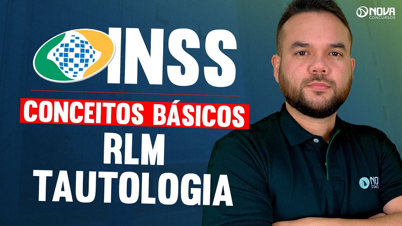 CONCURSO INSS 2025: CONCEITOS BÁSICOS DO RACIOCÍNIO LÓGICO E TAUTOLOGIA