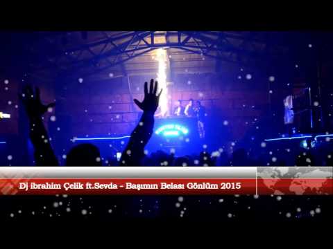 Dj ibrahim Çelik & Sevda   Başımın Belası Gönlüm 2015   YouTube