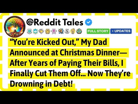 You're Kicked Out," My Dad Announced At Christmas Dinner. After Years Of Paying Their Bills, I..