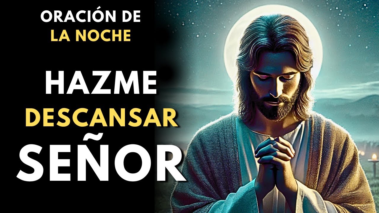 Hazme Descansar En Ti Señor | Oración De La Noche
