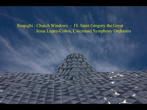 Respighi : Church Windows  -  IV. Saint Gregory the Great