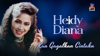 Download lagu Heidy Diana - Kau Gagalkan Cintaku mp3 Download lagu Heidy Diana - Kau Gagalkan Cintaku mp3