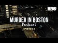The Official Murder In Boston Official Podcast | Episode 3 | HBO