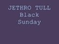 Jethro Tull - Black Sunday 