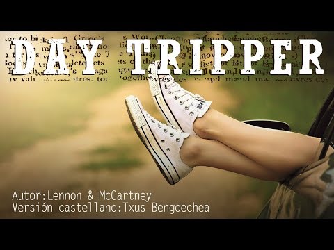 Day tripper. The Beatles. Adaptación al castellano. Versión española. Spanish cover. Karaoke