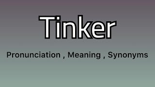 Tinker meaning - Tinker pronunciation - Tinker example - Tinker synonyms