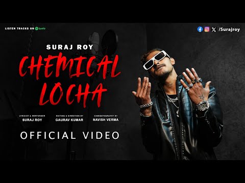 Chemical Locha   Suraj Roy (Official Music Video)